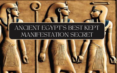 Ancient Egypt’s Best Kept Manifestation Secret