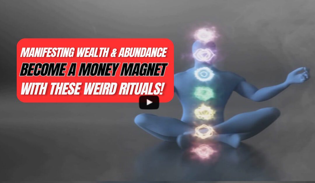 Manifesting Wealth & Abundance: Become a Money Magnet with These Weird Rituals!