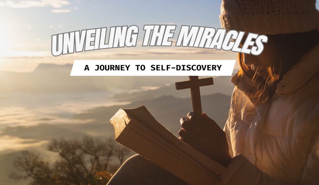 Unveiling the Miracles: A Journey to Self-Discovery