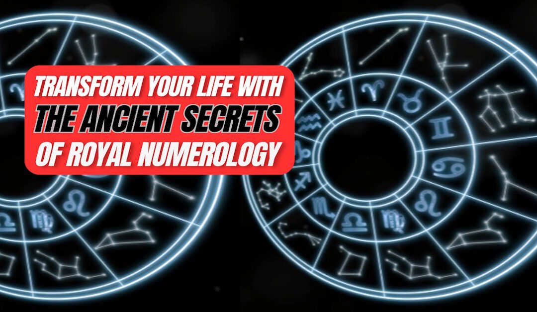 Transform Your Life with the Ancient Secrets of Royal Numerology!