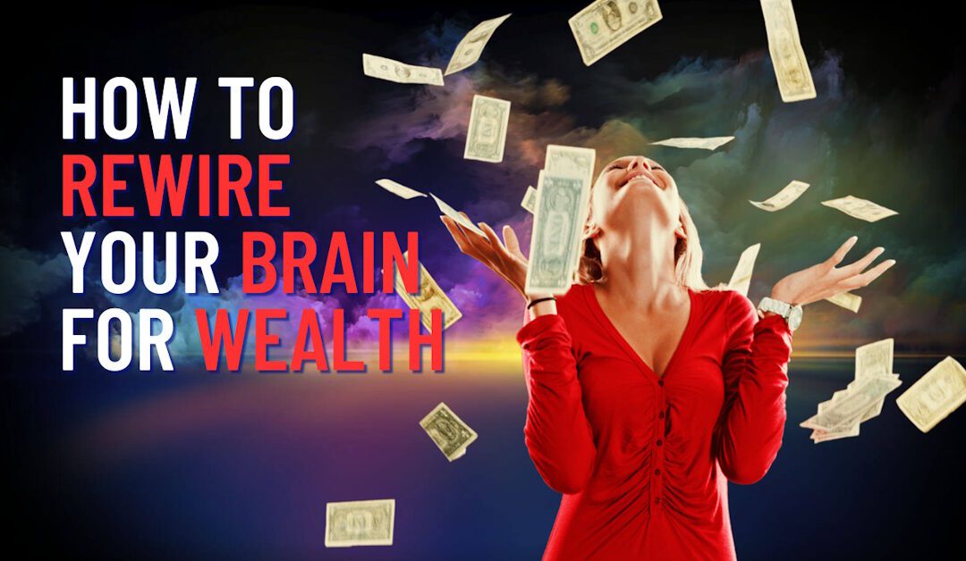 Discover the Secret That Millionaires Won’t Tell You: How to Rewire Your Brain for Wealth