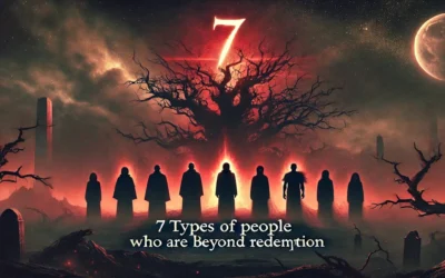 7 Types of People Who Are Beyond Redemption